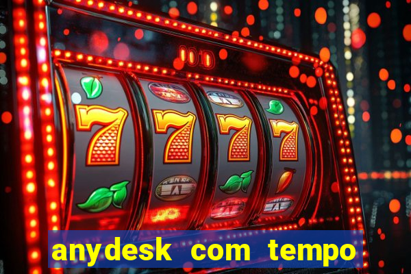 anydesk com tempo de uso